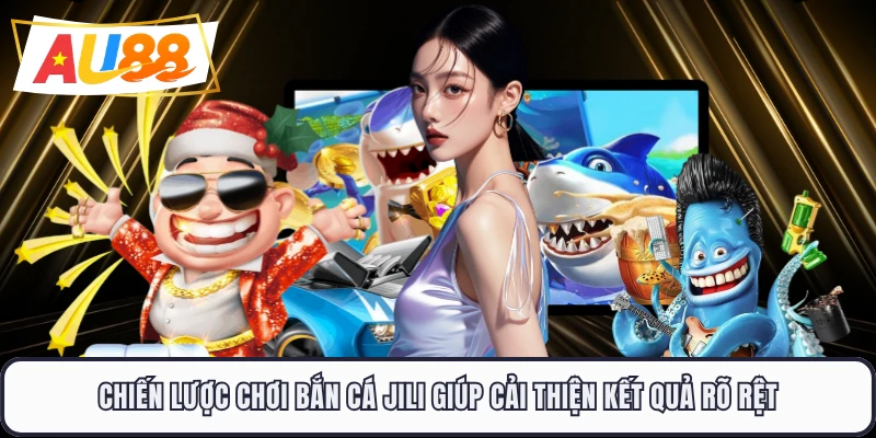 Chiến lược chơi bắn cá JILI giúp cải thiện kết quả rõ rệt 